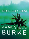 Dixie City Jam (eBook): Dave Robicheaux Series, Book 7
